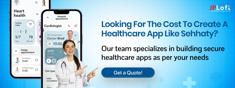 Looking for the cost to create a healthcare app like Sehhaty CTA2